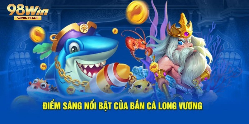 Bắn cá long vương 98WIN sở hữu giao diện 3D đẹp mắt 