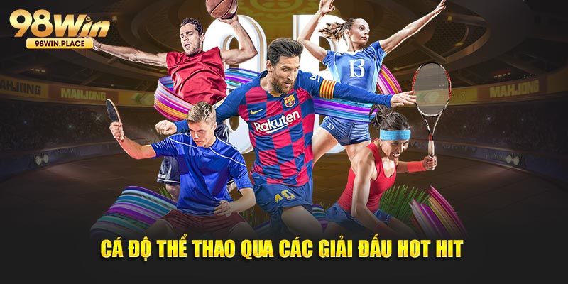 Kèo cá độ thể thao thông qua các giải đấu hot hit 