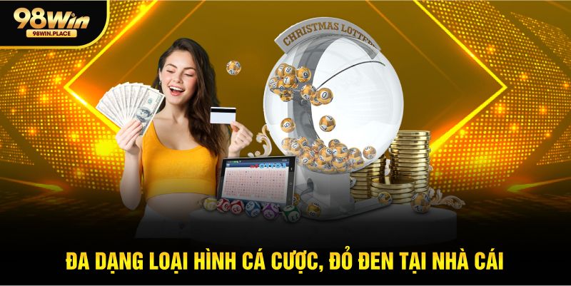 Đa dạng loại hình cá cược, đỏ đen tại nhà cái