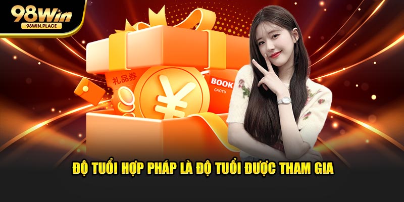 Độ tuổi hợp pháp là độ tuổi được tham gia