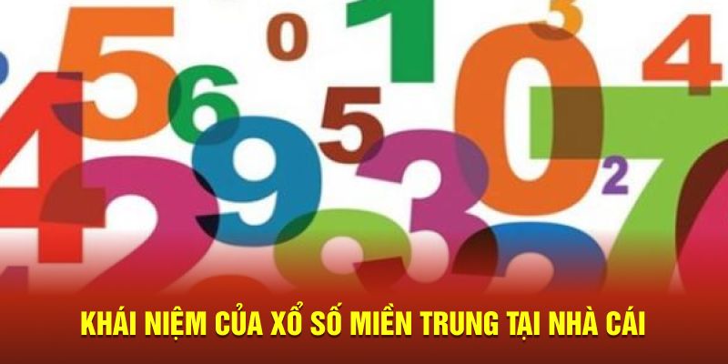 Khái niệm của xổ số miền trung tại nhà cái