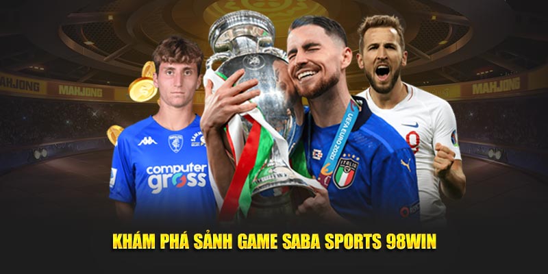 Khám phá sảnh game Saba Sports 98Win