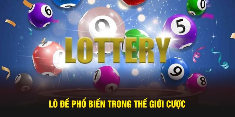 Lô đề phổ biến trong thế giới cược
