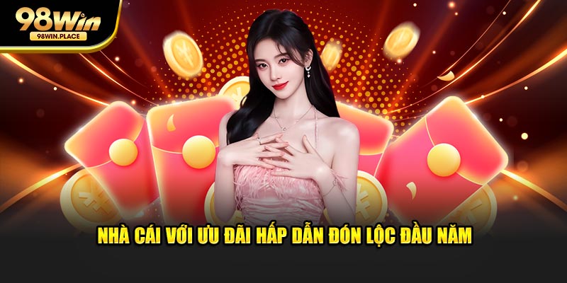 Nhà cái với ưu đãi hấp dẫn đón lộc đầu năm