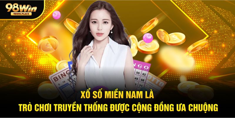 Xổ số miền Nam là trò chơi truyền thống được cộng đồng ưa chuộng